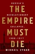Image of empire must die russias revolutionary collapse 1900 1917