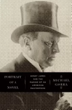 Image of portrait of a novel henry james and the making of an american masterpiece
