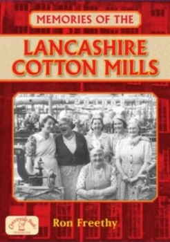 Image of Memories of the Lancashire Cotton Mills by Ron Freethy Paperback