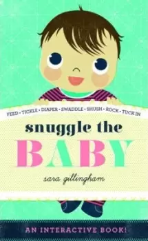 Image of Snuggle the Baby by Sara Gillingham
