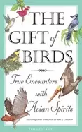 Image of gift of birds true encounters with avian spirits