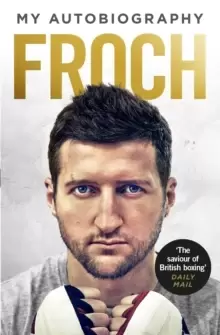 Image of Froch : My Autobiography