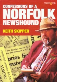 Image of Confessions of a Norfolk Newshound by Keith Skipper Paperback