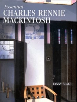 Image of Essential Charles Rennie Mackintosh by Fanny Blake and Charles Rennie Mackintosh Hardback