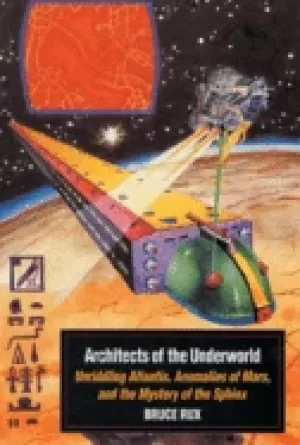 Image of architects of the underworld unriddling atlantis anomalies of mars and the