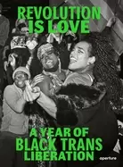 Image of revolution is love a year of Black trans liberation