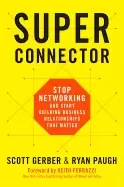 Image of superconnector stop networking and start building business relationships th