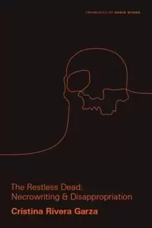 Image of The Restless Dead : Necrowriting and Disappropriation