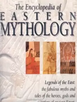 Image of The encyclopedia of Eastern mythology by Rachel Storm