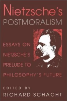Image of Nietzsches Postmoralism by Richard Schacht Hardback