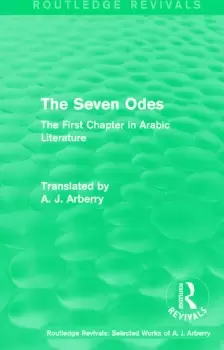 Image of Routledge Revivals: The Seven Odes (1957)The First Chapter in Arabic Literature