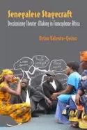 Image of senegalese stagecraft decolonizing theater making in francophone africa