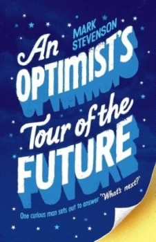 Image of An Optimists Tour of the Future by Mark Stevenson Paperback
