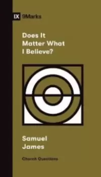 Image of Does It Matter What I Believe?