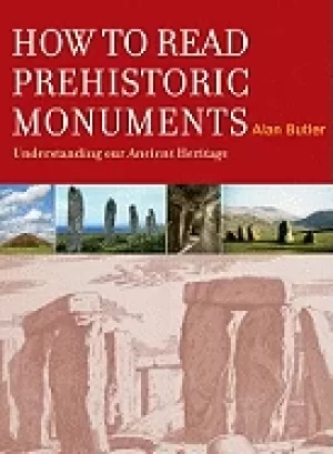 Image of how to read prehistoric monuments understanding our ancient heritage