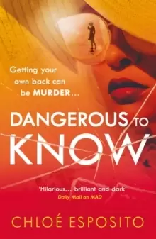 Image of Dangerous to Know : A new, dark and shockingly funny thriller that you won't be able to put down