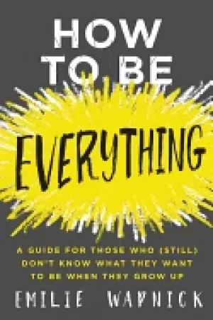Image of how to be everything a guide for those who still dont know what they want t