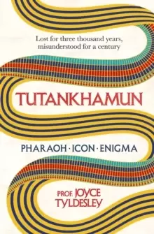 Image of TUTANKHAMUN : 100 years after the discovery of his tomb leading Egyptologist Joyce Tyldesley unpicks the misunderstandings around the boy king's life,