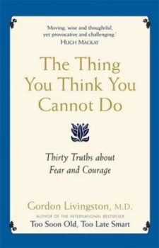 Image of The Thing You Think You Cannot Do by Gordon Livingston Paperback