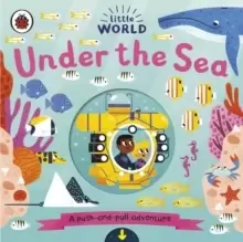 Image of Little World: Under the Sea : A push-and-pull adventure