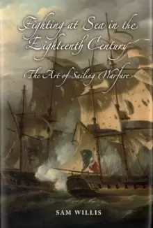 Image of Fighting at Sea in the Eighteenth Century : The Art of Sailing Warfare