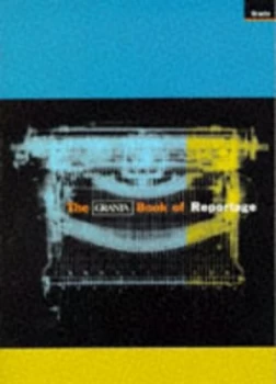 Image of The Granta Book of Reportage by Ian Jack Book
