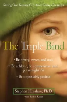 Image of The triple bind by Stephen P Hinshaw