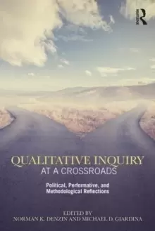Image of Qualitative Inquiry at a Crossroads : Political, Performative, and Methodological Reflections