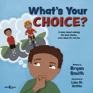 Image of whats your choice a story about making the best choice even when its not fu