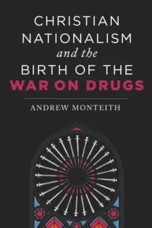 Image of Christian Nationalism and the Birth of the War on Drugs