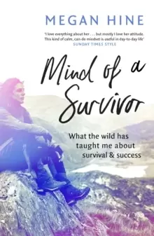 Image of Mind of a Survivor : What the wild has taught me about survival and success