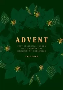 Image of Advent : Festive German Bakes to Celebrate the Coming of Christmas
