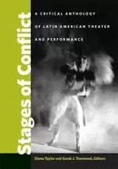 Image of stages of conflict a critical anthology of latin american theater and perfo