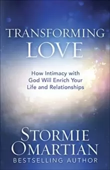 Image of Transforming Love : How Intimacy with God Will Enrich Your Life and Relationships