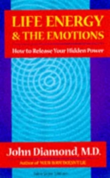 Image of Life Energy and the Emotions by John Diamond Paperback