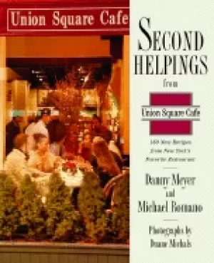 Image of second helpings from union square cafe 140 new recipes from new yorks accla