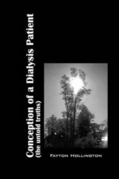 Image of Conception of a Dialysis Patient the Untold Truths by Fayton Hollington Paperback