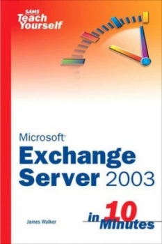 Image of Exchange Server 2003 in 10 Minutes by James Walker Book