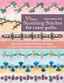 Image of More Stunning Stitches for Crazy Quilts : 350 Embroidered Seam Designs; 33 Shape-Template Designs for Perfect Placement