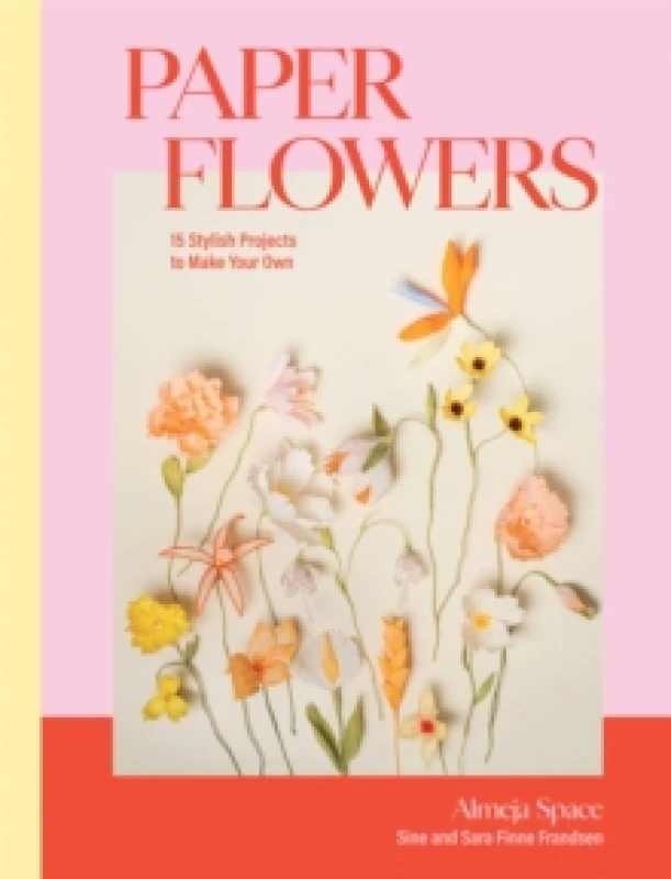 Image of Paper Flowers : 15 Stylish Projects To Make Your Own Hardback