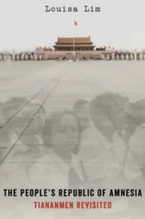 Image of The peoples republic of amnesia by Louisa Lim