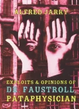 Image of exploits and opinions of dr faustroll pataphysician
