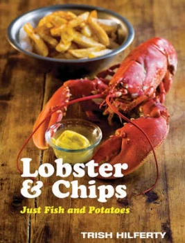 Image of Lobster and Chips by Trish Hilferty and Jason Lowe Hardback