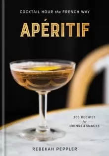 Image of Aperitif : Cocktail Hour the French Way