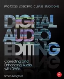 Image of Digital Audio Editing : Correcting and Enhancing Audio in Pro Tools, Logic Pro, Cubase, and Studio One
