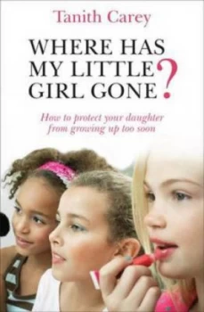 Image of Where Has My Little Girl Gone by Tanith Carey Paperback
