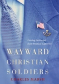 Image of Wayward Christian Soldiers by Charles Marsh Hardback
