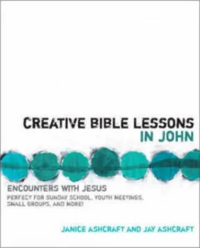 Image of Creative Bible Lessons in John by Janice Ashcraft and Jay Ashcraft Book