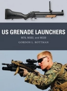 Image of Us Grenade Launchers by Gordon L. Rottman Book