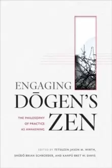 Image of Engaging Dogens Zen : The Philosophy of Practice as Awakening